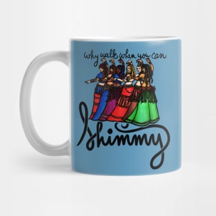 Why walk when you can shimmy Mug